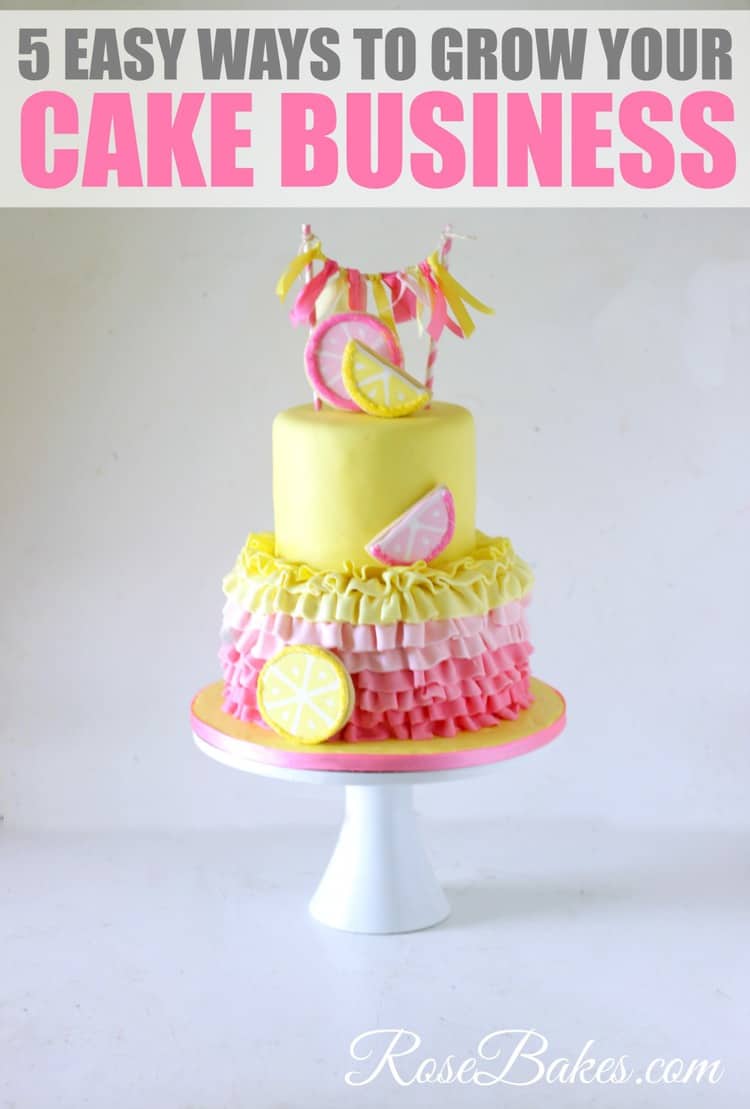 Text reads 5 Easy Ways to Grow Your Cake Business above a yellow and pink ruffled cake with lemon slices