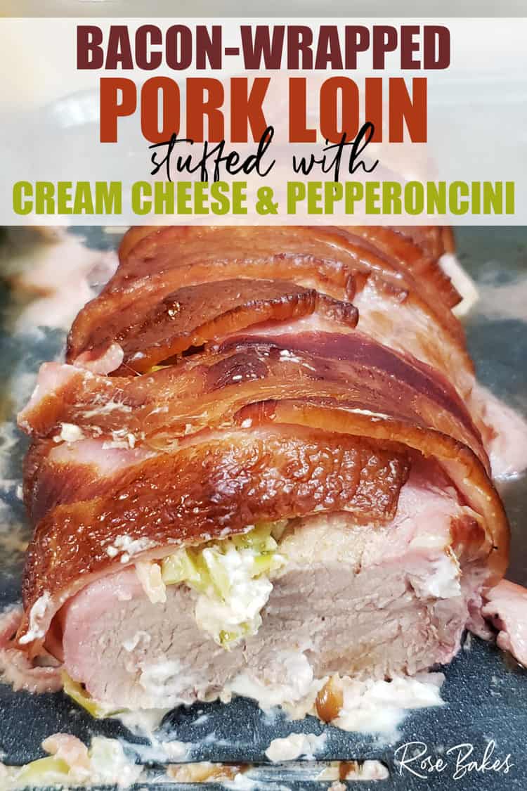 Bacon Wrapped Pork Loin Loin with Cream Cheese & Pepperoncini Pinterest image