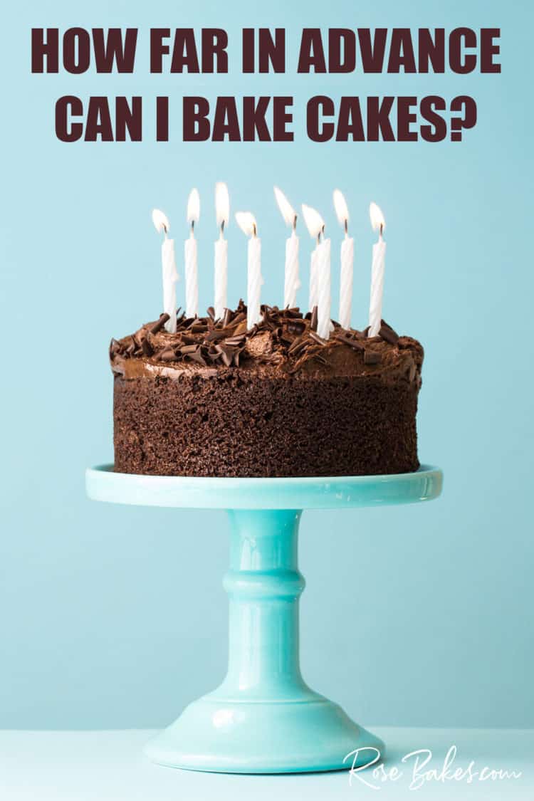 How far in advance can I bake cakes?