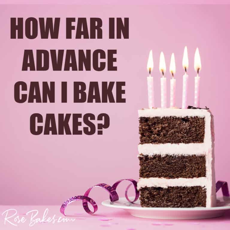 How far in advance can I bake cakes?