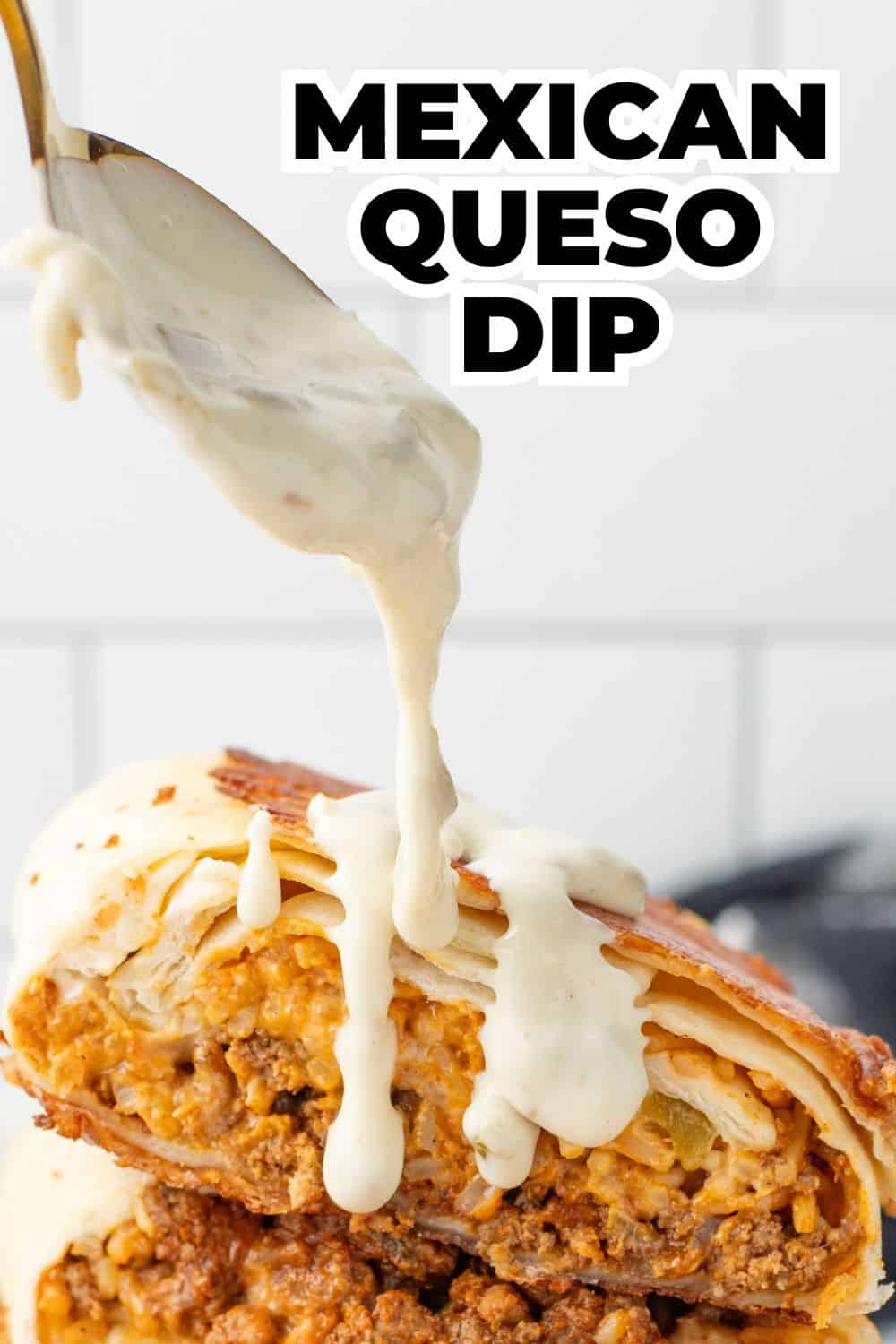 mexican queso dip being dripped over a burrito